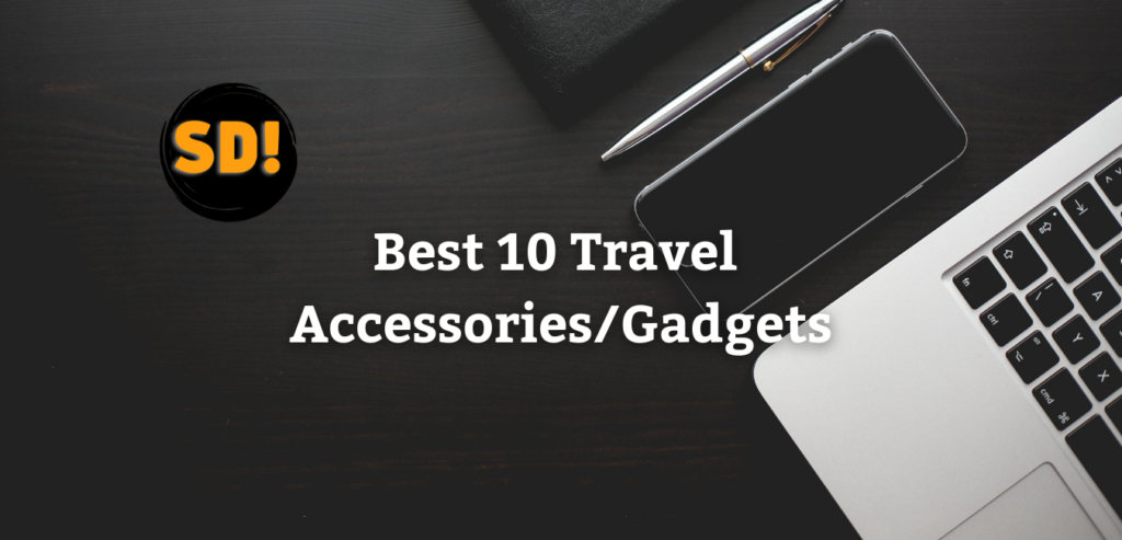 Best 10 Travel Accessories/Gadgets