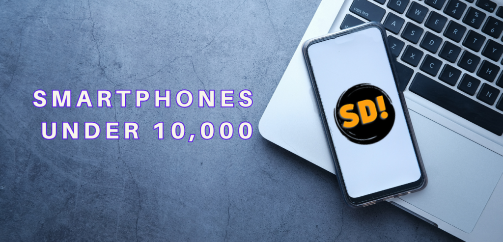 Smartphones Under 10,000